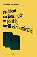Problem racjonalności w polskiej myśli ekonomicznej, Mirosław Bochenek, 