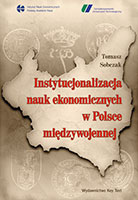 Instytucjonalizacja nauk ekonomicznych w Polsce międzywojennej, Tomasz Sobczak, 